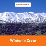 Winter in Crete: What to Do, Weather, Getting Around Crete and Long Term Car Rentals!
