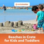 Best Beaches in Crete for Kids and Toddlers: 21 Picks with Toddler Ratings
