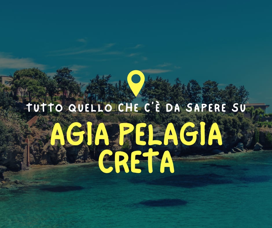 Tutto su Agia Pelagia Creta